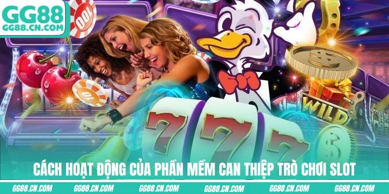 Cách hoạt động của phần mềm can thiệp trò chơi slot