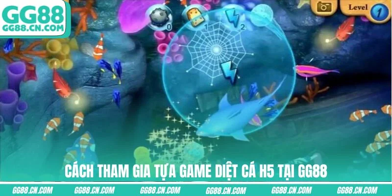 Cách tham gia tựa game diệt cá H5 tại GG88 Cách tham gia tựa game diệt cá H5 tại GG88