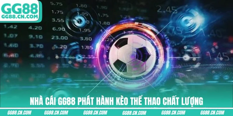 Nhà cái GG88 phát hành kèo thể thao chất lượng